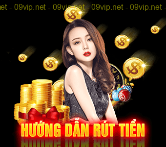 Hướng dẫn rút tiền 09vip