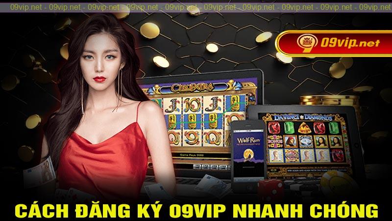 Cách đăng ký 09vip nhanh chóng