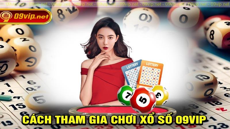 Cách tham gia chơi xổ số 09vip