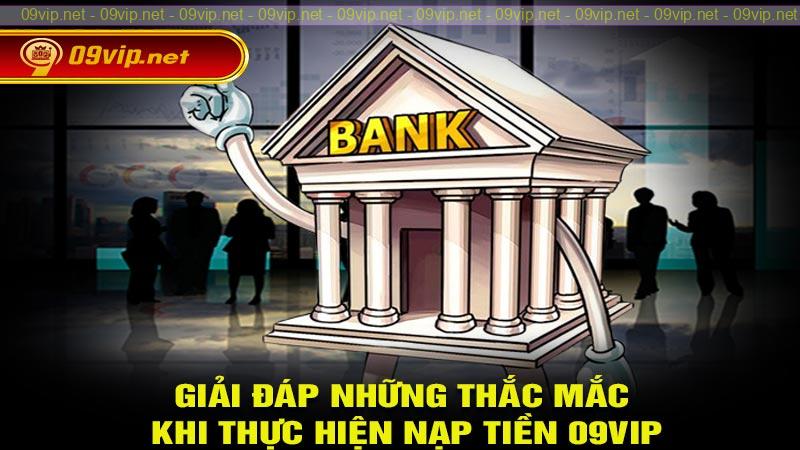 Giải đáp những thắc mắc khi thực hiện nạp tiền 09vip