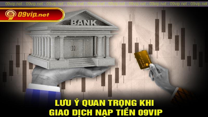Lưu ý quan trọng khi giao dịch nạp tiền 09vip