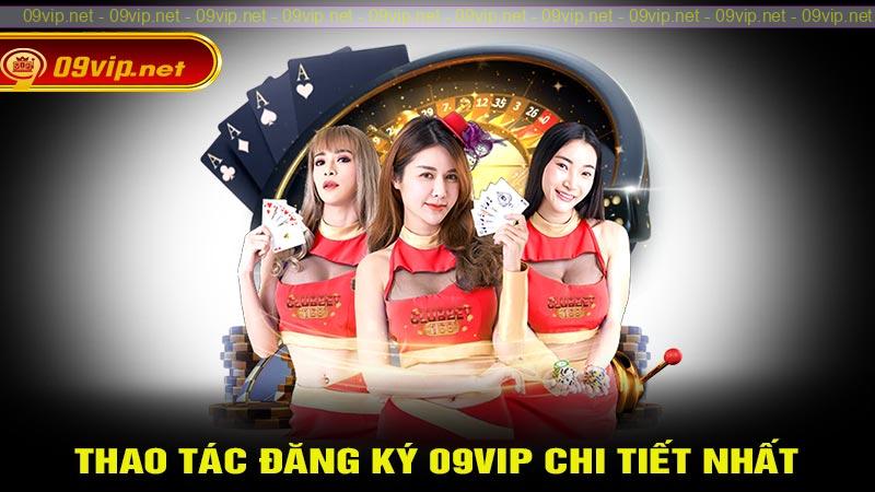 Thao tác đăng ký 09vip chi tiết nhất