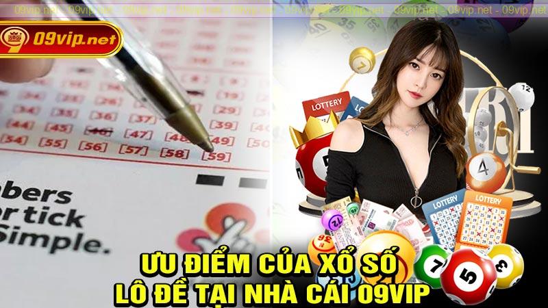 Ưu điểm của xổ số lô đề tại nhà cái 09vip