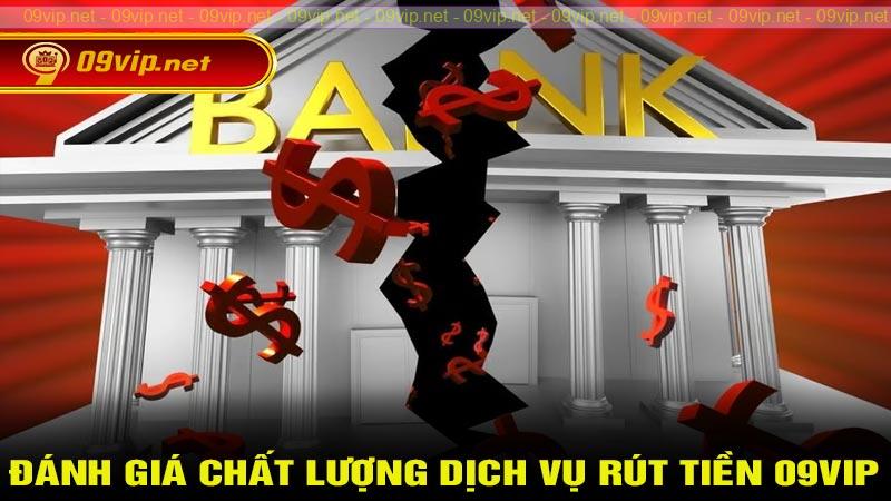 Đánh giá trực tiếp chất lượng dịch vụ rút tiền từ 09vip