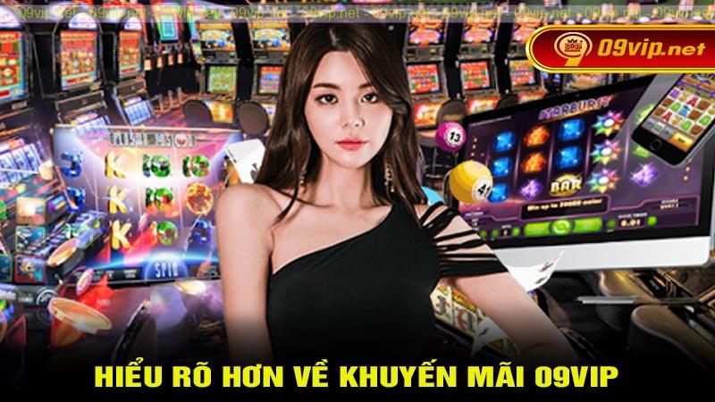 Nội dung để hiểu rõ hơn về khuyến mãi 09vip
